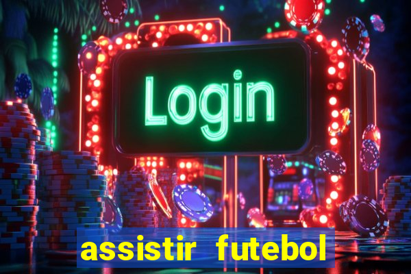 assistir futebol sem travar